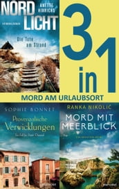 Mord am Urlaubsort: - Nordlicht Die Tote am Strand / Provenzalische Verwicklungen / Mord mit Meerblick (3in1-Bundle)