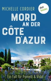 Mord an der Côte d Azur - Ein Fall für Pomelli und Vidal: Band 2