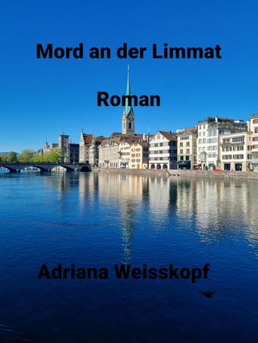 Mord an der Limmat - Adriana Weisskopf