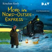 Mord im Nord-Ostsee-Express. Ein Küstenkrimi - Thies Detlefsen & Nicole Stappenbek, Band 10 (Ungekürzt)