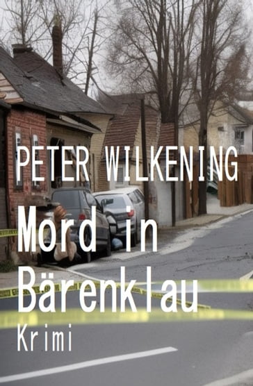 Mord in Bärenklau: Krimi - Peter Wilkening