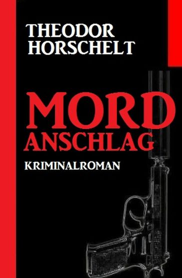 Mordanschlag - Theodor Horschelt