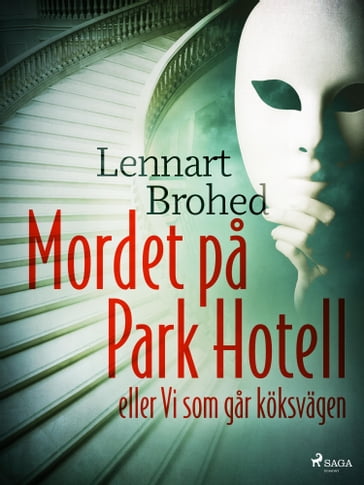 Mordet pa Park Hotell eller Vi som gar köksvägen - Lennart Brohed