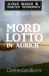 Mordlotto in Aurich: Ostfrieslandkrimi