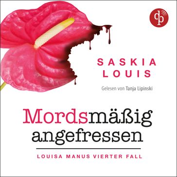 Mordsmäßig angefressen - Louisa Manu-Reihe, Band 4 (Ungekürzt) - Saskia Louis