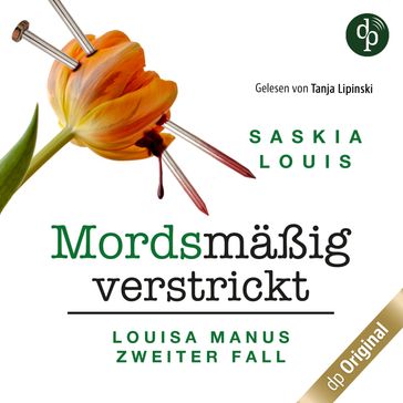Mordsmäßig verstrickt - Louisa Manus zweiter Fall - Louisa Manu-Reihe, Band 2 (Ungekürzt) - Saskia Louis