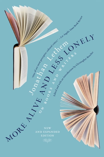More Alive and Less Lonely - Jonathan Lethem