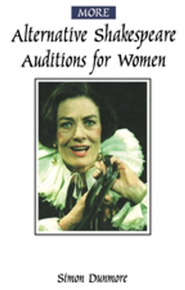 More Alternative Shakespeare Auditions for Women - Simon Dunmore