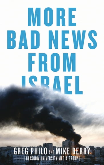 More Bad News From Israel - Greg Philo - Mike Berry