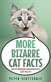 More Bizarre Cat Facts with Bonus Fascinating Cat Facts