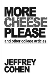 More Cheese Please and Other College Articles