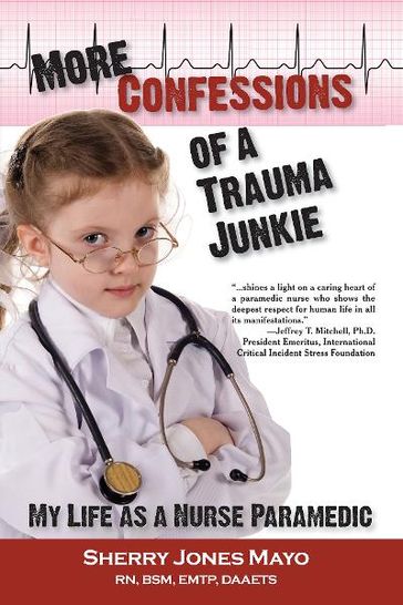 More Confessions of a Trauma Junkie - Sherry Jones Mayo