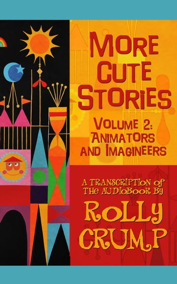 More Cute Stories Vol. 2: Animators and Imagineers - Rolly Crump