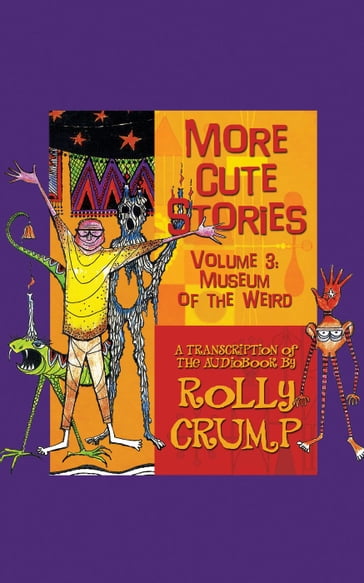 More Cute Stories Vol. 3: Museum of the Weird - Rolly Crump