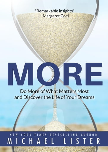 More: Do More of What Matters Most and Discover the Life of Your Dreams - Michael Lister