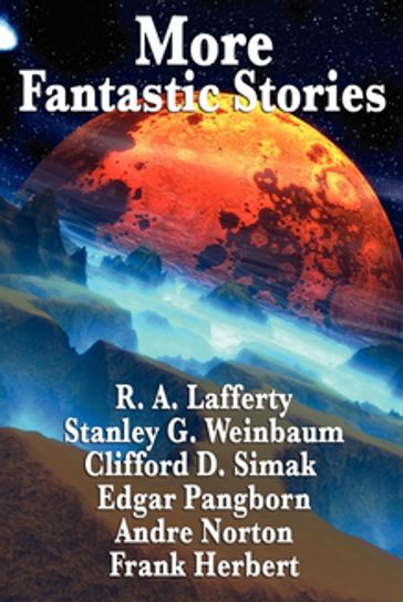 More Fantastic Stories - Andre Norton - Carl Jacobi - Clifford D. Simak - Edgar Pangborn - Frank Herbert - R. A. Lafferty - Stanley G. Weinbaum