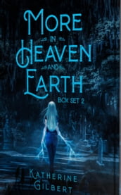 More in Heaven and Earth, Box Set 2