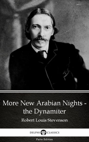 More New Arabian Nights - the Dynamiter by Robert Louis Stevenson (Illustrated) - Robert Louis Stevenson