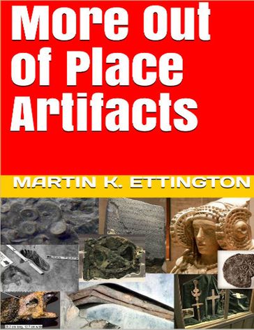 More Out of Place Artifacts - Martin Ettington