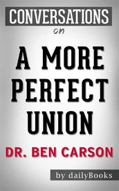 A More Perfect Union: The Story of Our Constitutionby Dr. Ben Carson Conversation Starters