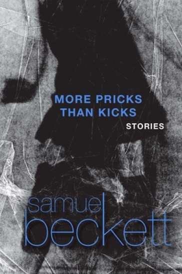 More Pricks Than Kicks - Samuel Beckett