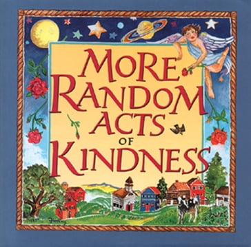 More Random Acts of Kindness - The Editors of the Conari Press