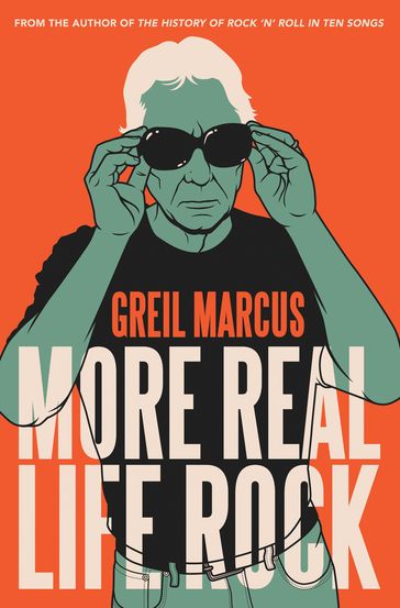 More Real Life Rock - Marcus Greil