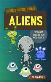 More Stories About the Aliens (Strange for Kids Book 4)