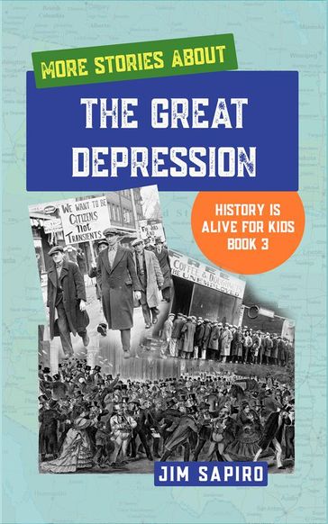 More Stories About the Great Depression (History is Alive For Kids Book 3) - Jim Sapiro