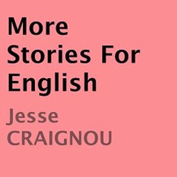 More Stories For English - Jesse CRAIGNOU