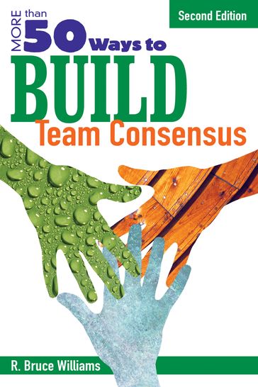 More Than 50 Ways to Build Team Consensus - R. Bruce Williams