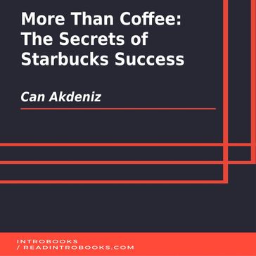 More Than Coffee: The Secrets of Starbucks Success - Can Akdeniz