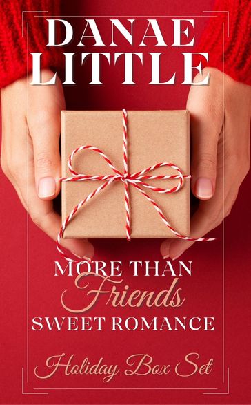More Than Friends Sweet Romance Holiday Box Set - Danae Little