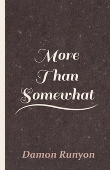 More Than Somewhat - Damon Runyon