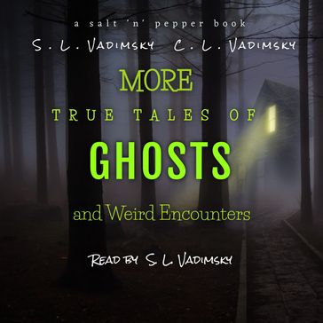 More True Tales of Ghosts and Weird Encounters - S. L. Vadimsky - C. L. Vadimsky