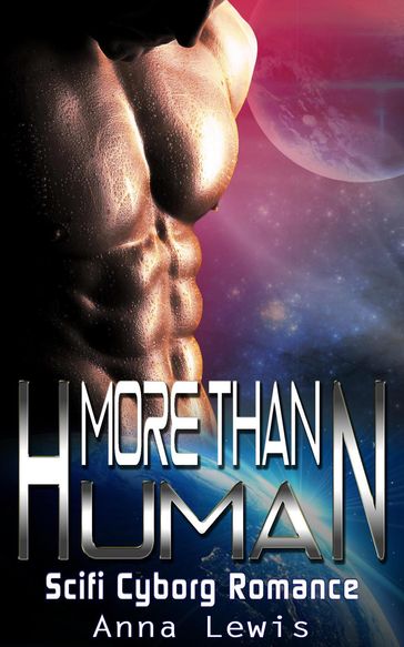 More than Human : Scifi Cyborg Romance - Anna Lewis
