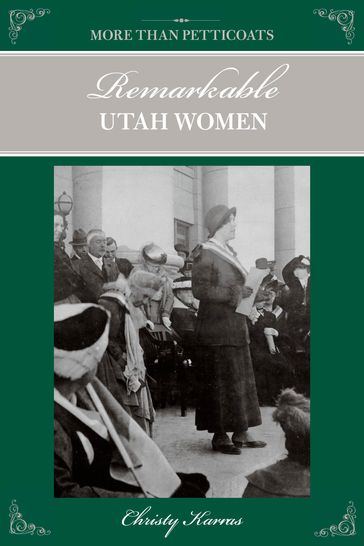 More than Petticoats: Remarkable Utah Women - Christy Karras