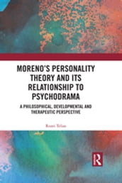 Moreno s Personality Theory and its Relationship to Psychodrama