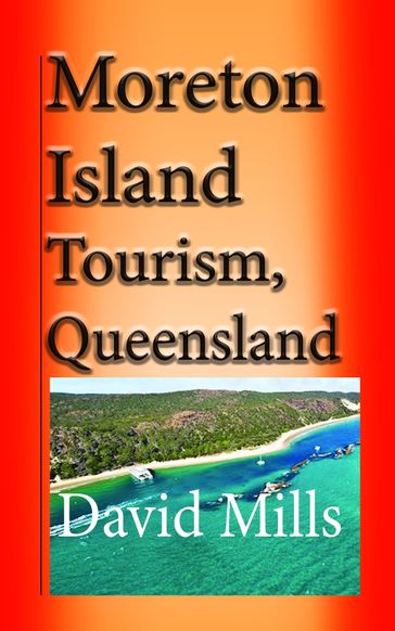 Moreton Island Tourism, Queensland Australia: Great Barrier Reef, Travel and Tour - David Mills