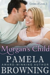 Morgan s Child (Circles of Love Series, Book 3)