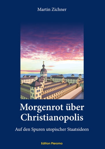 Morgenrot über Christianopolis - Martin Zichner