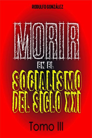 Morir en el Socialismo del Siglo XXI - Rodulfo Gonzalez