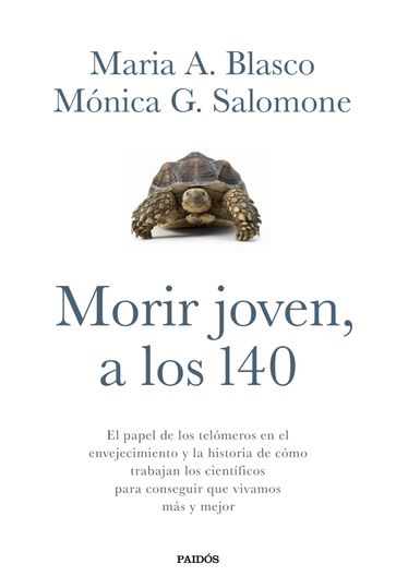 Morir joven, a los 140 - María A. Blasco - Mónica G. Salomone