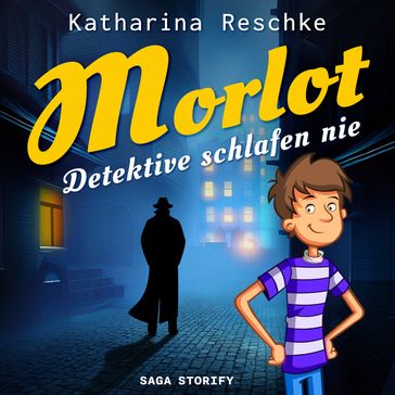 Morlot - Detektive schlafen nie - Katharina Reschke