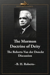 Mormon Doctrine of Deity: The Roberts-Van der Donckt Discussion