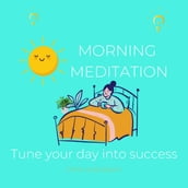 Morning Meditation Tune your day into success