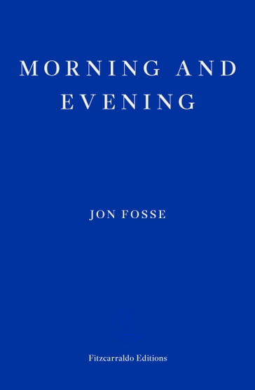 Morning and Evening  WINNER OF THE 2023 NOBEL PRIZE IN LITERATURE - Jon Fosse