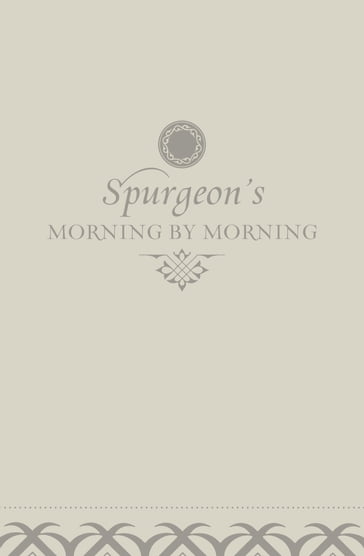 Morning by Morning: A New Edition of the Classic Devotional Based on The Holy Bible, English Standard Version - Charles H. Spurgeon - Alistair Begg