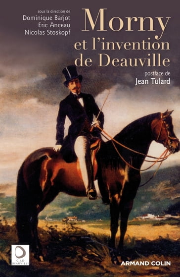 Morny et l'invention de Deauville - Dominique Barjot - Eric Anceau - Nicolas Stoskopf