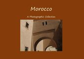 Morocco - a Photographic Collection